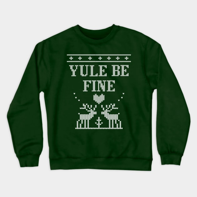 Yule be fine holiday sweater Crewneck Sweatshirt by Nice Surprise